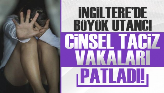 İngiltere’de cinsel taciz vakaları uçtu!